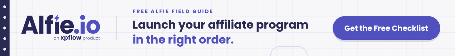 Free Alfie field guide — Launch your affiliate program in the right order. Get the free checklist